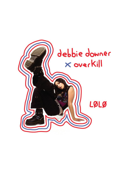 Lolo - Debbie Downer X Overkill