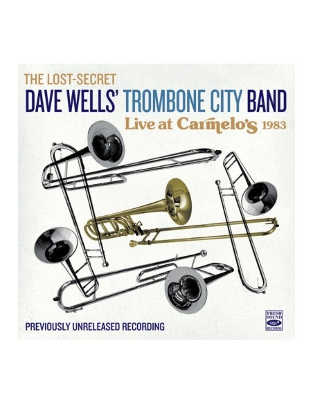 Wells Dave Trombone City Band - Live At Carmelo S 1983: Previously Unreleased Recording - (CD)