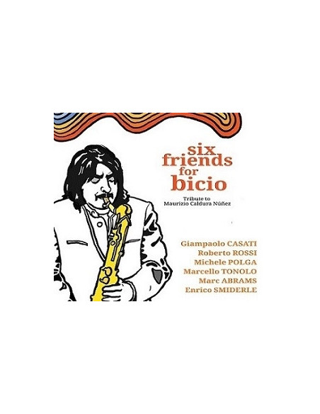 Tonolo Marcello Polga Michele Casati Giampaolo - Six Friends For Bicio - (CD)