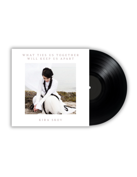 Kira Skov - What Ties Us Together Will Keep Us Apart