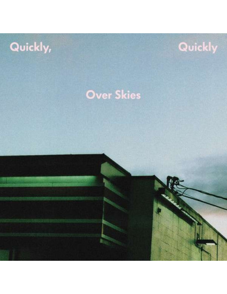 Quickly, Quickly - Over Skies