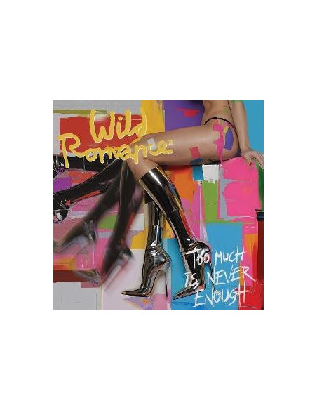 Wild Romance - Too Much Is Never Enough