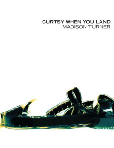 Turner, Madison - Curtsy When You Land
