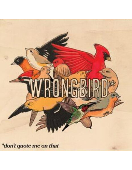 Wrongbird - Don T Quote Me On That