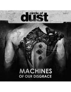 Circle Of Dust - Machines Of Our Disgrace