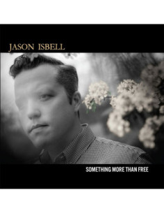Isbell, Jason - Something More Than Free (10 Year Annive - (CD)