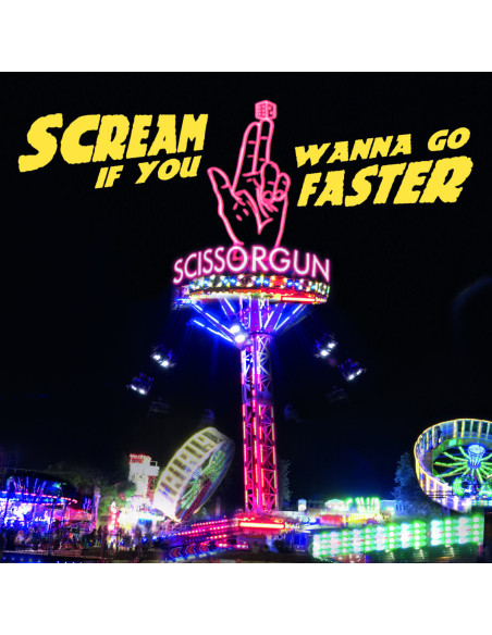 Scissorgun - Scream If You Wanna Go Faster - (CD)