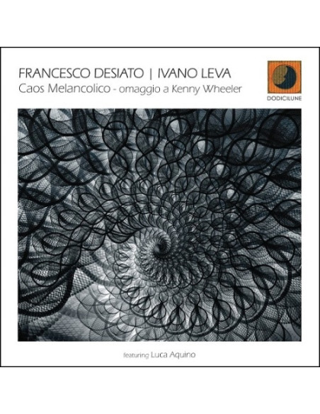 Francesco Desiato - Caos Melancolico: Omaggio A Kenny Wheele - (CD)