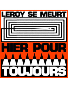 Leroy Se Meurt - Hier Pour Toujours