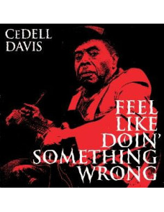 Davis, Cedell - Feel Like Doin Something Wrong