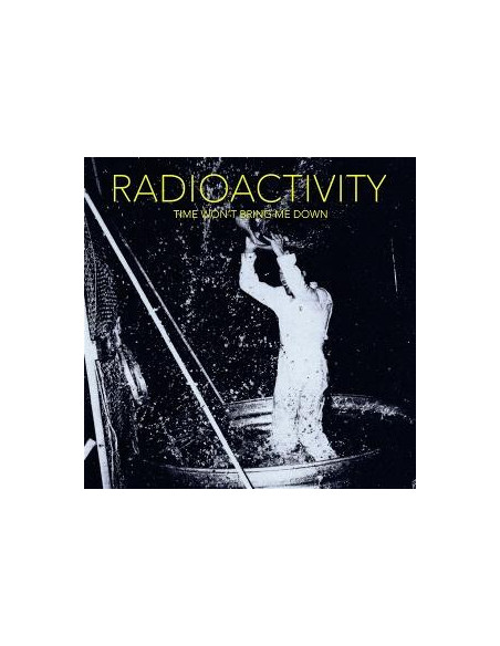 Radioactivity - Time Won T Bring Me Down
