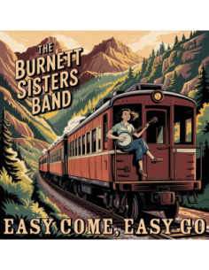 Burnett Sisters Band - Easy Come, Easy Go - (CD)