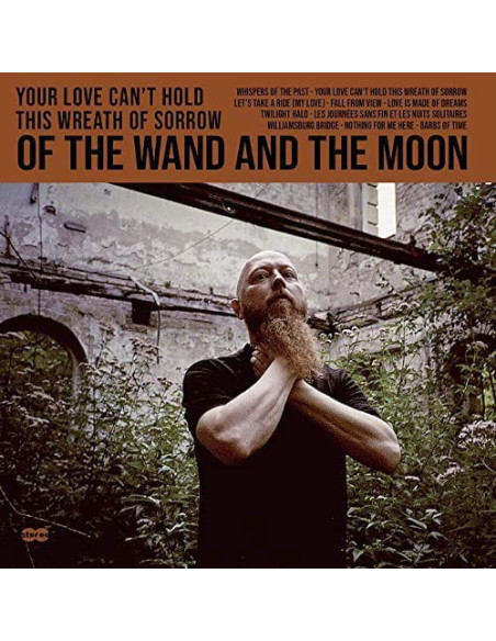Of The Wand And The - Your Love Can'T Hold This Wreath Of Sorrow