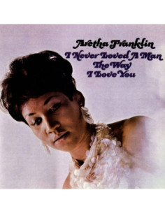 Franklin Aretha - I Never Loved A Man The Way I Love You (180 Gr.)