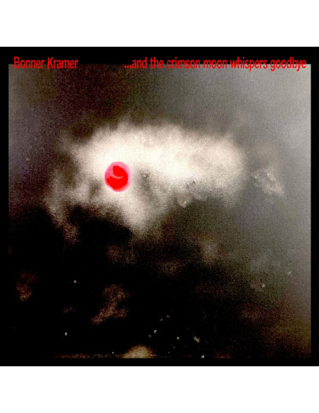 Bonner Kramer - And The Crimson Moonwhispers Goodbye Bonner Kramer - And The Crimson Moonwhispers Goodbye