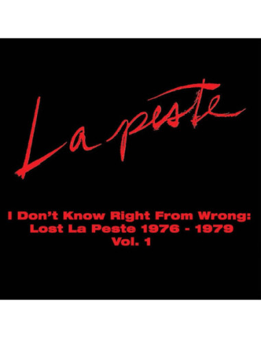 La Peste - I Don T Know Right Fromwrong: Lost La Peste 1976-1979