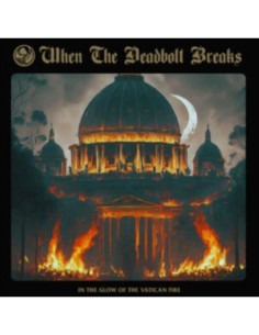 When The Deadbolt Br - In The Glow Of The Vatican Fire - (CD)