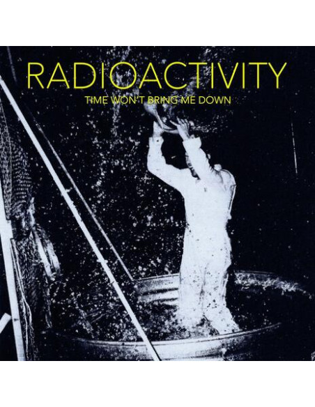 Radioactivity - Time Won T Bring Me Down - (CD)