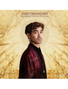Friesacher Aseo - Wu Wei and The Art Of Living