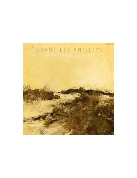 Phillips, Grant-Lee - In The Hour Of Dust - (CD) 2025