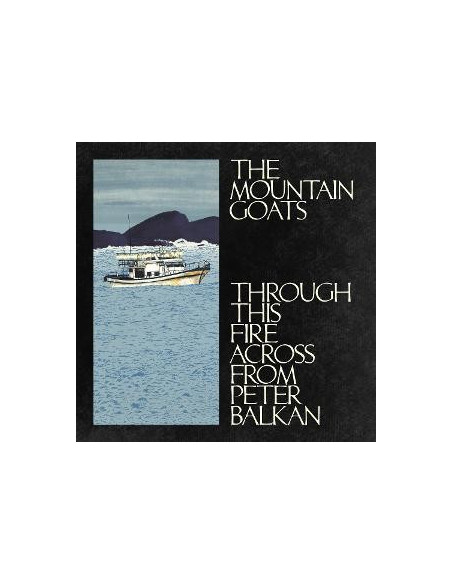 Mountain Goats - Through This Fire Across From Peter Balk - (CD)