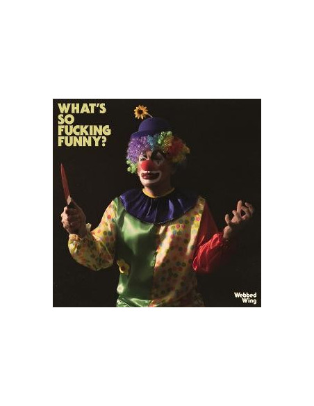 Webbed Wing - What S So Fucking Funny?
