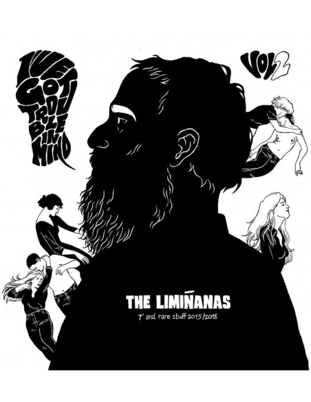 Liminanas The - I'Ve Got Trouble In Mind (7" & Rare 2015-2018)