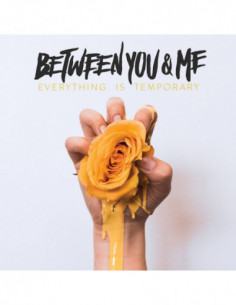 Between You & Me - Everything Is Temporary