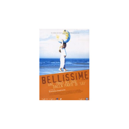 Bellissime - Dal 1960 ad Oggi Dalla Parte di "Lei"