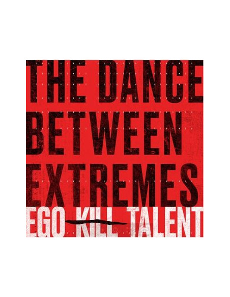 Ego Kill Talent - The Dance Between Extremes
