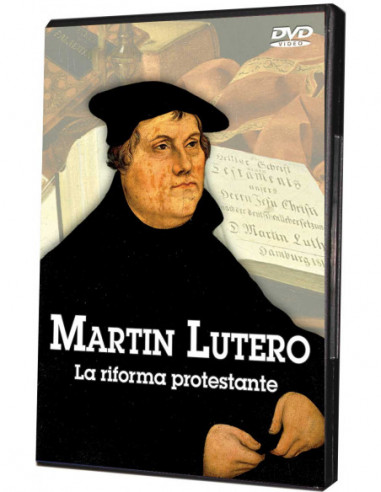 Martin Lutero - La Riforma Protestante