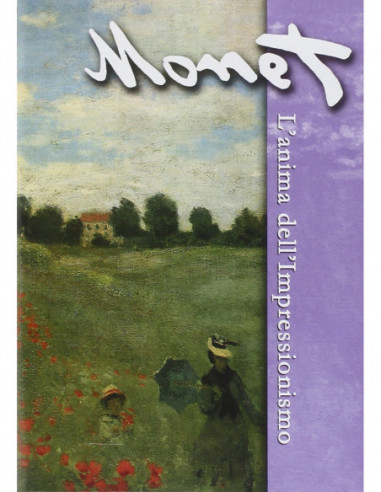 Monet - l'Anima Dell'Impressionismo