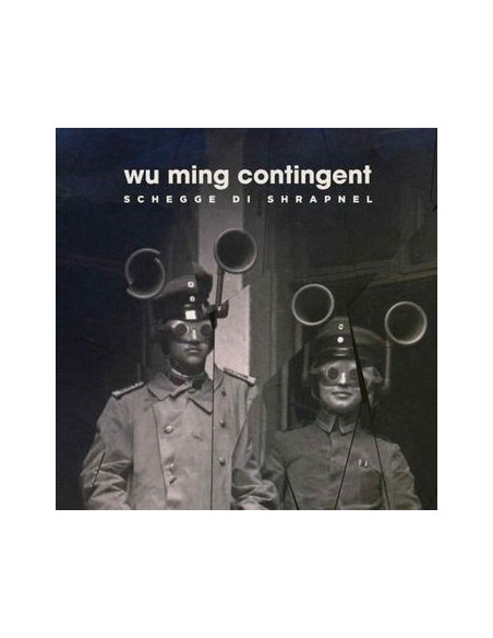 Wu Ming Contingent - Schegge Di Shrapnel