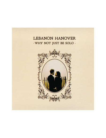 Lebanon Hanover - Why Not Kust Be Solo