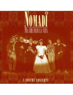 Nomadi - Ma Che Film La Vita I Nostri Concerti