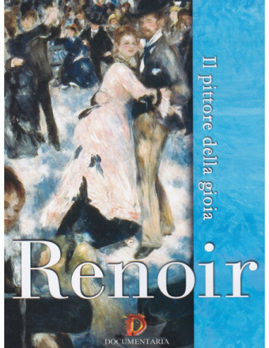 Renoir - Il Pittore Della Gioia