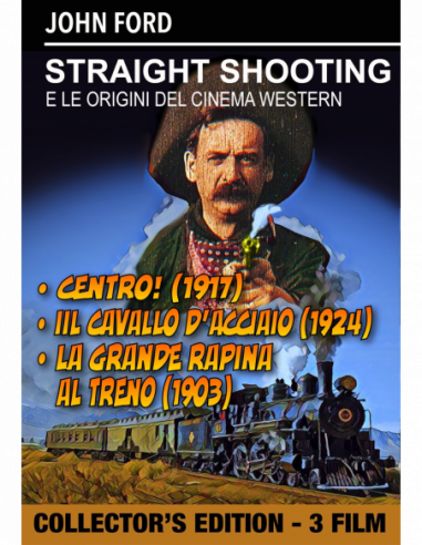 Straight Shooting / Iron Horse (The)...