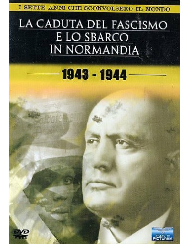 La Caduta del Fascismo e lo Sbarco in Normandia --