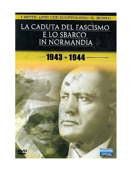 La Caduta del Fascismo e lo Sbarco in Normandia --