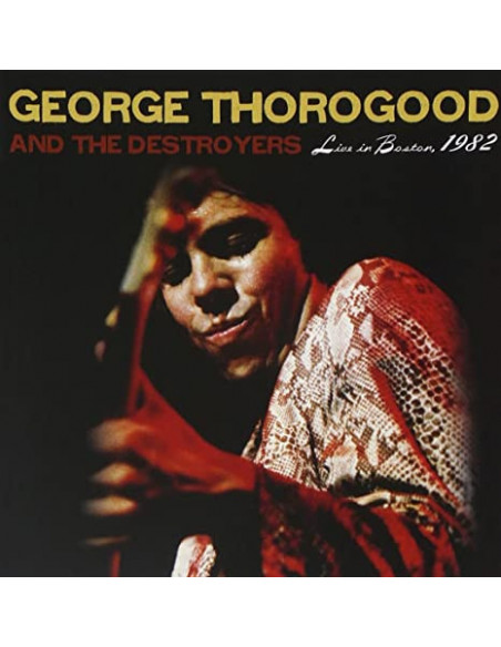 Thorogood George - Live In Boston 1982 The Complete Concert - (CD)