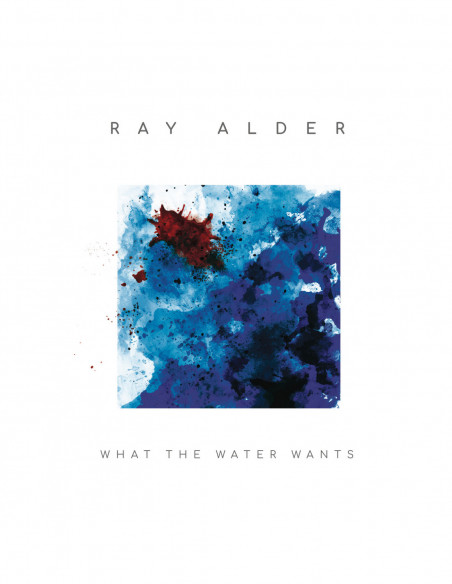 Alder Ray - What The Water Wants - (CD)