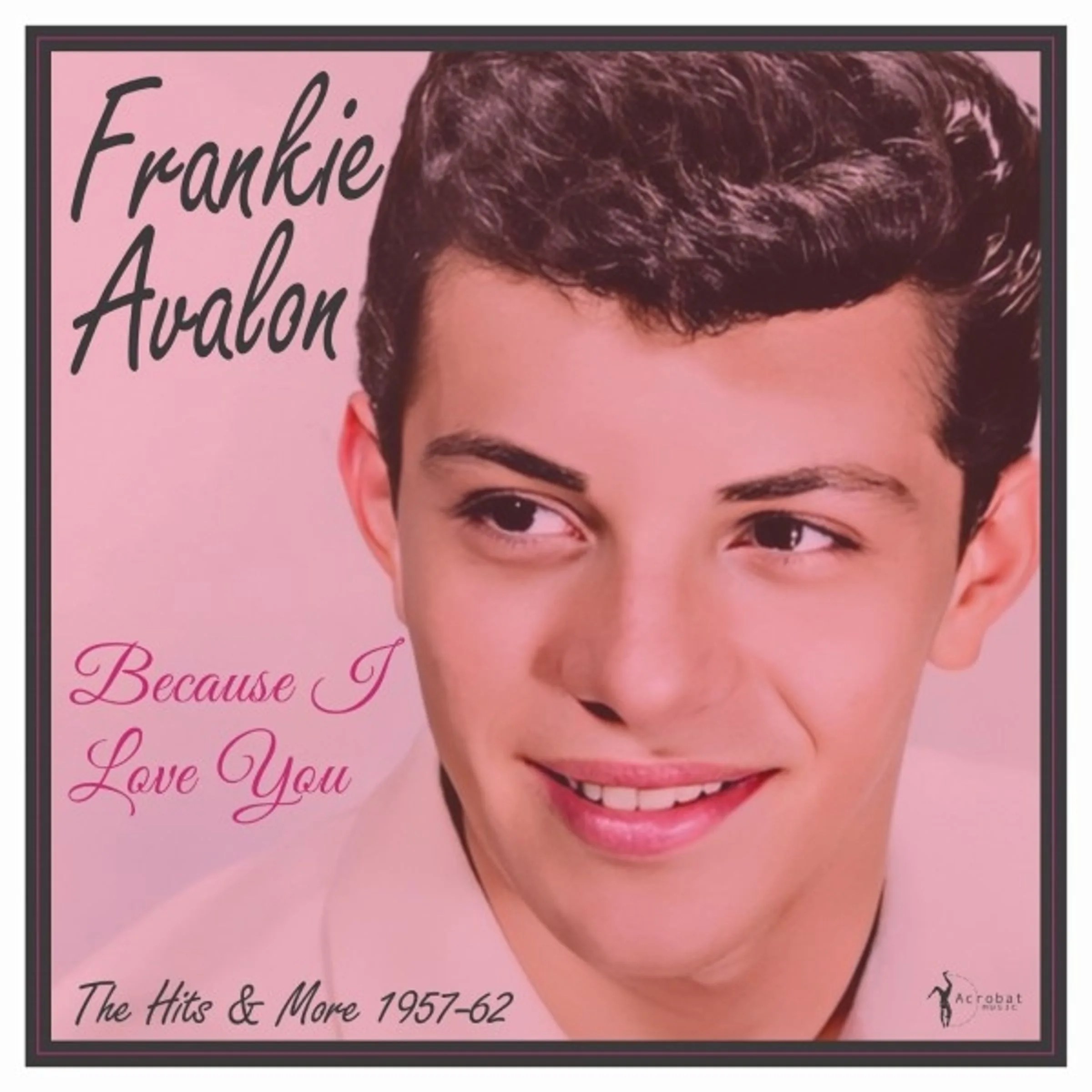 Avalon Frankie - Because I Love You: 1957-62